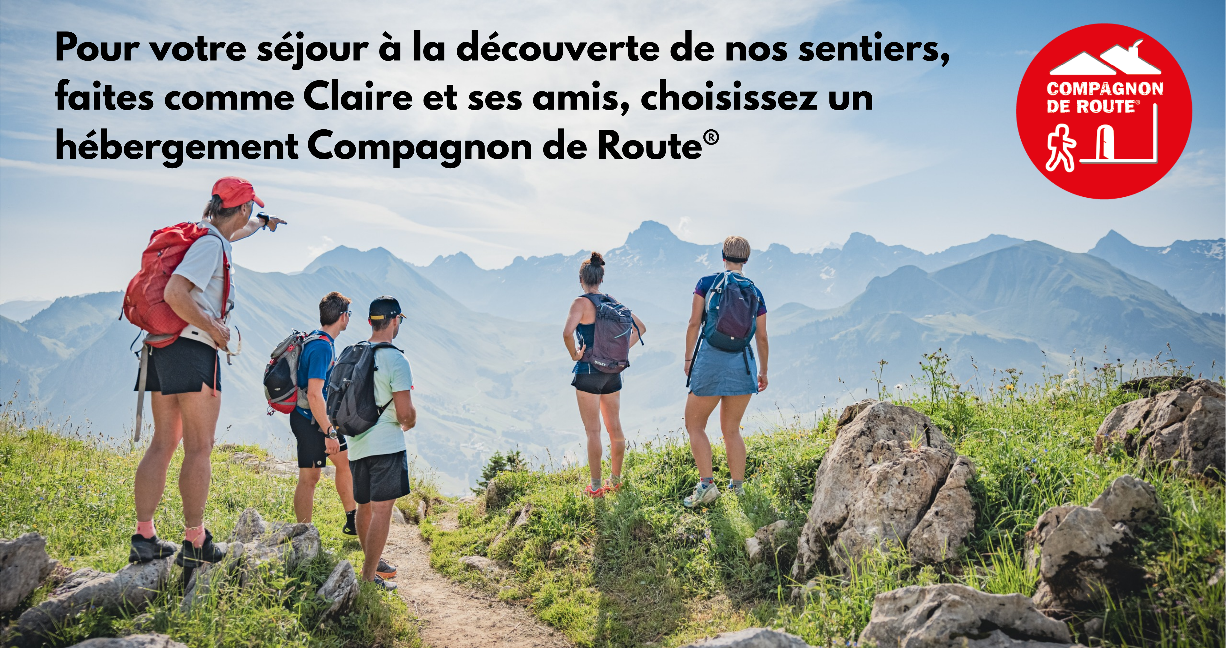 Pour votre séjour à la découverte de nos sentiers, faites comme Claire et ses amis, choisissez un hébergement Compagnon de Route®